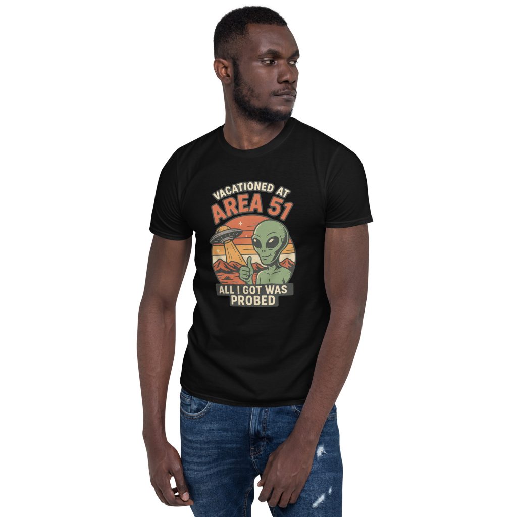 I Vacationed at Area 51 Front Print Soft-Style Unisex T-Shirt