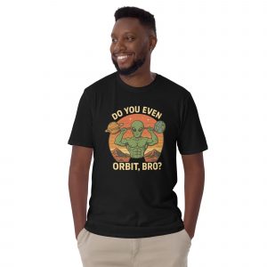 Do You Even Orbit, Bro? Soft-Style Unisex T-Shirt