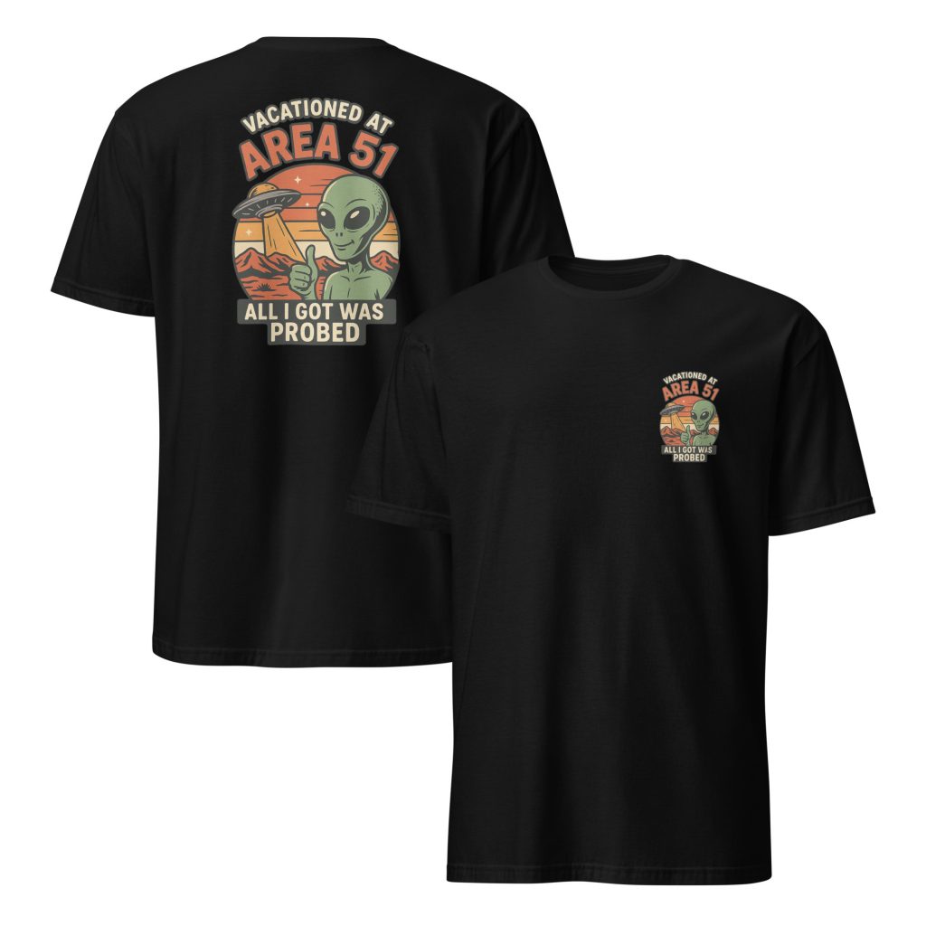 I Vacationed at Area 51 Double Sided Soft-Style Unisex Funny T-Shirt
