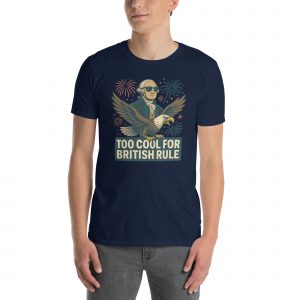 Too Cool for British Rule Soft-Style Unisex T-Shirt